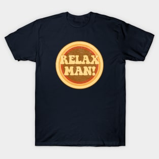 Relax Man! T-Shirt